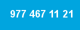 977 467 11 21
